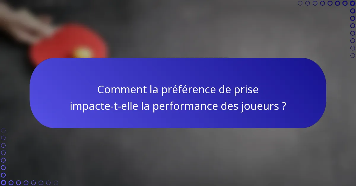 Comment la préférence de prise impacte-t-elle la performance des joueurs ?